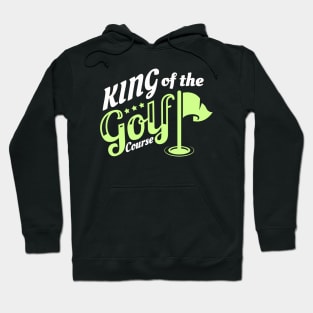 King Of The Golf Course Golfer Hoodie